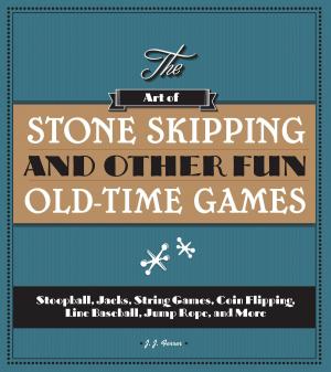 Cover of the book The Art of Stone Skipping and Other Fun Old-Time Games by Alice B. McGinty