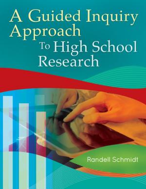 Cover of the book A Guided Inquiry Approach to High School Research by Kathleen Smyth Roufs, Timothy G. Roufs Ph.D.