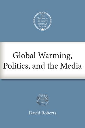 Book cover of Global Warming, Politics, and the Media