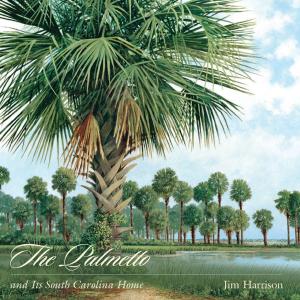 Book cover of The Palmetto and Its South Carolina Home