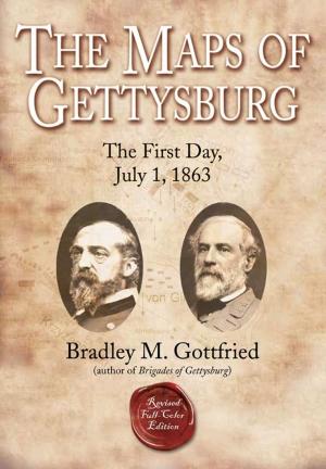 Cover of the book The Maps of Gettysburg, eBook Short #2: The First Day, July 1, 1863 by Bradley Gottfried