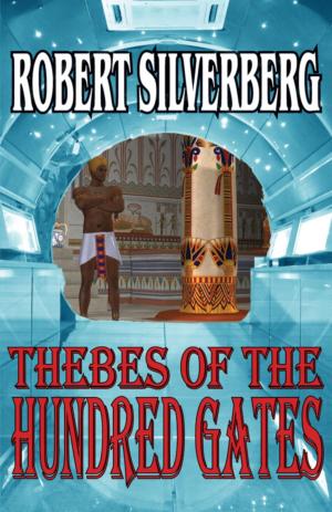 Cover of the book Thebes of the Hundred Gates by George R. R. Martin, Nancy Kress, Robert Silverberg, Kij Johnson