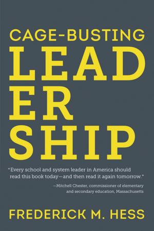 Cover of the book Cage-Busting Leadership by Gil G. Noam, Gina Biancarosa, Nadine Dechausay