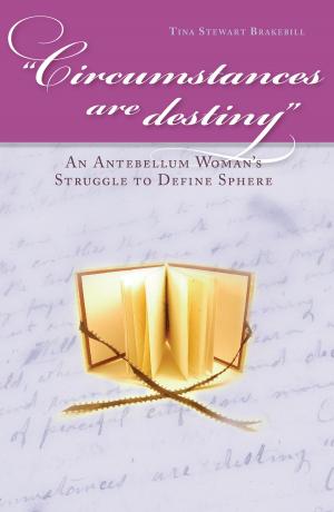 Cover of the book Circumstances Are Destiny by Maria Teres Micaela Prendergast