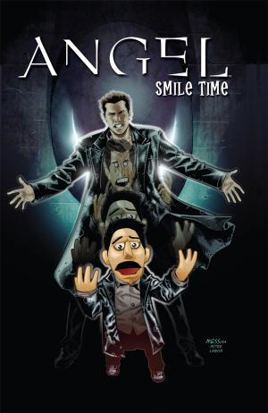 Cover of the book Angel: Smile Time by Orson Scott Card, Aaron Johnston, Mark Robinson, Humberto Ramos