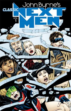 Cover of the book John Byrne's Classic Next Men Volume 1 by Brian Lynch, Jeff Mariotte, Franco Urru, David Messina, Stephen Mooney