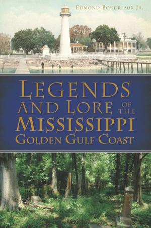 Book cover of Legends and Lore of the Mississippi Golden Gulf Coast