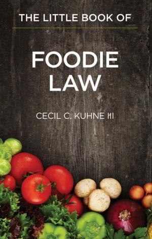 Cover of the book The Little Book of Foodie Law by Paul Goldstein