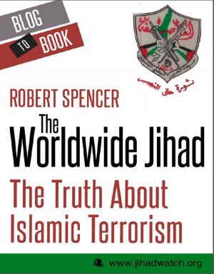 Cover of the book The Worldwide Jihad: The Truth About Islamic Terrorism by G Dino