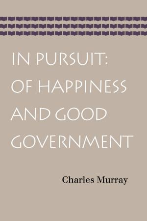 Cover of In Pursuit: Of Happiness and Good Government