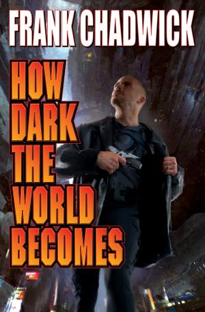 Cover of the book How Dark the World Becomes by Hank Reinhardt