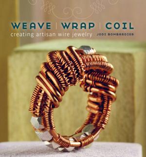 Cover of the book Weave, Wrap, Coil by Kasey Rogers, Mark Wood