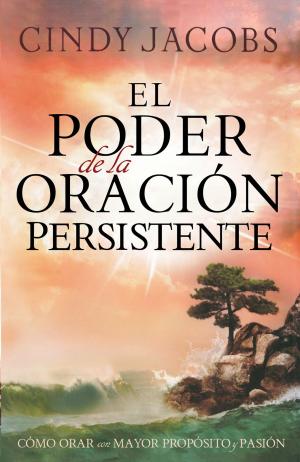 Cover of the book El poder de la oración persistente by Kimberly Daniels