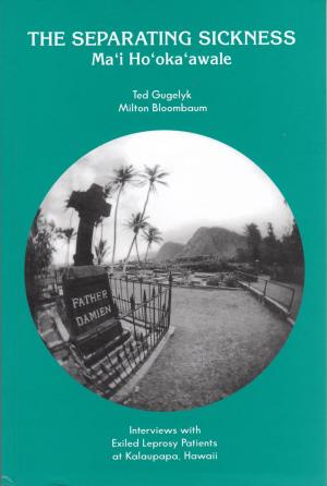 Cover of the book The Separating Sickness - Ma'i Ho'oka'awale by John A. Buckley