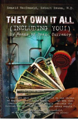 Cover of the book They Own It All (Including You)!: By Means of Toxic Currency by Mitchell J. Rycus