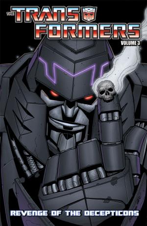 Cover of the book Transformers Volume 3: Revenge of the Decepticons by Furman, Simon; Parkerhouse; Hill, James; Collins, Mike; Collins, Ridgway, John; Anderson, Jeff; Stokes, John; Kitson, Barry; Farmer, Mark; Simpson, Will; Senior, Geoff