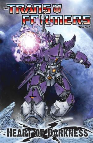 Cover of the book Transformers Volume 4: Heart of Darkness by Clarrain, Dean; Mitchroney, Ken; Lawson, Jim