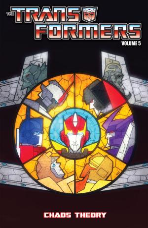 Cover of the book Transformers Volume 5: Chaos Theory by Marriotte, Jeff; Morgan, Tom; Campbell, J. Scott