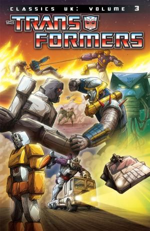 Cover of the book Transformers: Classics - UK Vol. 3 by Clarrain, Dean; Brown, Ryan; Mitchroney, Ken; Simpson, Donald; Lawson, Jim