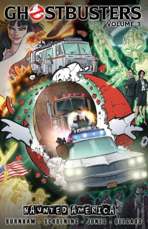 Cover of the book Ghostbusters Volume 3: Haunted America by Anderson, Ted; Ball, Georgia; Anderson, Rob; Cook, Katie; Bates, Ben; Mebberson, Amy; Garbowska, Agnes; Price, Andy; Mebberson, Amy