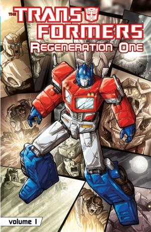 Cover of the book Transformers: Regeneration Vol. 1 by Shaun McLaughlin, Llexi Leon, Justin Peniston, Jason Metcalf, Gabriel Guzman, Ivan Fernandez, Iban Coello, Santi Casas