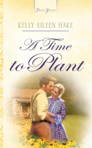Cover of the book A Time To Plant by Liz Tolsma