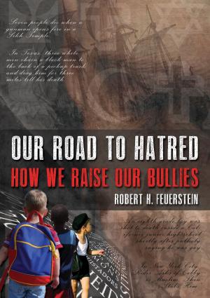 Cover of the book Our Road to Hatred--How We Raise our Bullies by Lisa Montgomery