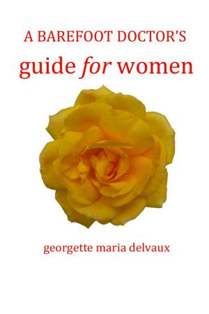 Cover of the book A Barefoot Doctor's Guide for Women by Abel Anthony