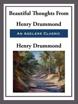 Cover of the book Beautiful Thoughts from Henry Drummond by Edward Eggleston