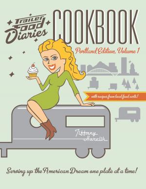 Cover of the book Trailer Food Diaries Cookbook by James L. Hargrove, Carol A. Talley