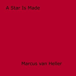 Cover of the book A Star Is Made by Kenneth Harding