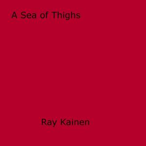 Cover of the book A Sea of Thighs by Gregory Corso