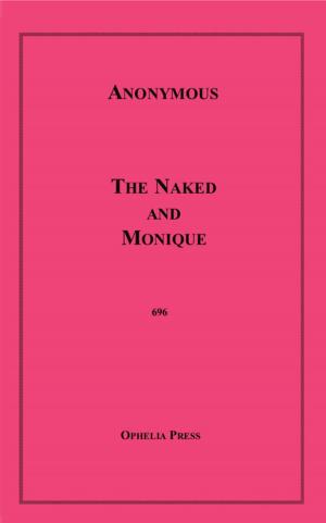 Cover of the book The Naked and Monique by Theodora Keogh