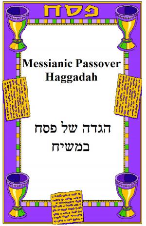 Cover of the book Messianic Passover Haggadah by P- Spot