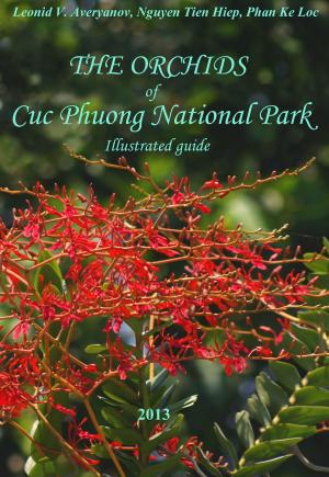 bigCover of the book The Orchids of Cuc Phuong National Park - lllustrated Guide by 
