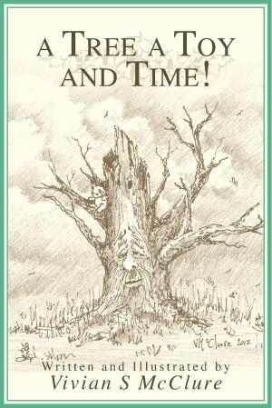 Cover of the book A Tree A Toy And Time! by Vincent Baza, Ph.D., Gina Baza