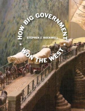 Cover of the book How Big Government Won the West by Morgaine O'Kerry Hamouris, PhD