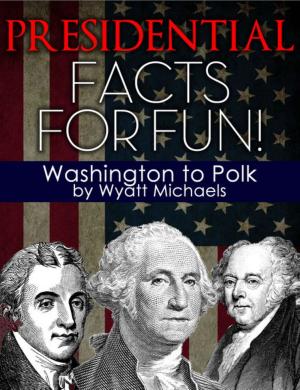 Cover of the book Presidential Facts for Fun! Washington to Polk by Rob Sinclair
