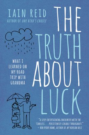 Cover of the book The Truth About Luck by Thomas Mulcair, Justin Trudeau, Stephen Harper