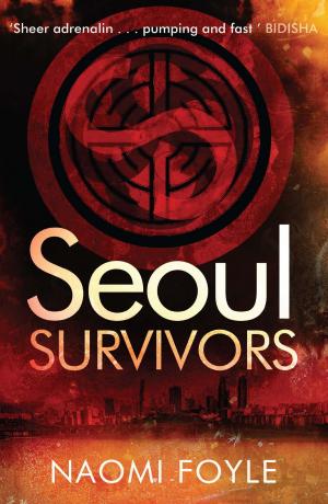 Cover of Seoul Survivors by Naomi Foyle, Quercus Publishing