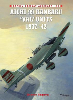 Cover of the book Aichi 99 Kanbaku 'Val' Units by Professor Jess Berry