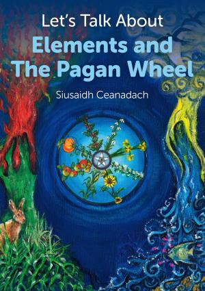 Cover of the book Let's Talk About Elements and The Pagan Wheel by Bernard Kastrup