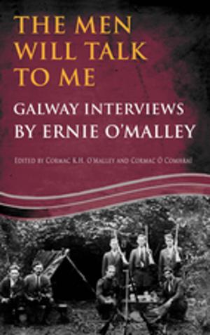 Cover of the book The Men Will Talk to Me(Ernie O'Malley series Galway) by Mick O'Farrell