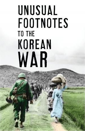 Cover of the book Unusual Footnotes to the Korean War by Rick Yancey