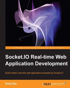 Cover of the book Socket.io Real-time Web Application Development by Nitin Hardeniya, Jacob Perkins, Deepti Chopra, Nisheeth Joshi, Iti Mathur