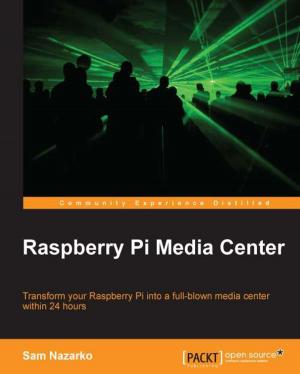 Cover of the book Raspberry Pi Media Center by Bater Makhabel, Pradeepta Mishra, Nathan Danneman, Richard Heimann