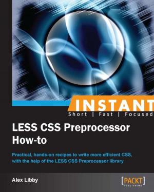 Cover of the book Instant LESS CSS Preprocessor How-to by Ved Antani, Gaston C. Hillar, Stoyan Stefanov, Kumar Chetan Sharma