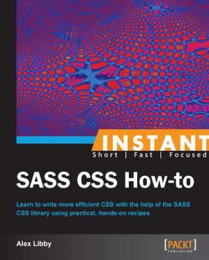 Cover of the book Instant SASS CSS How-to by Pethuru Raj, Jeeva S. Chelladhurai, Vinod Singh