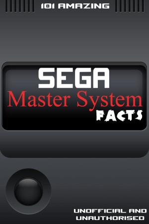 Cover of the book 101 Amazing Sega Master System Facts by Jim Pipe