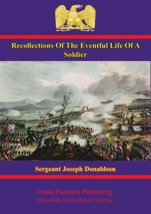 Cover of the book Recollections Of The Eventful Life Of A Soldier by Philip Henry, 5th Earl of Stanhope